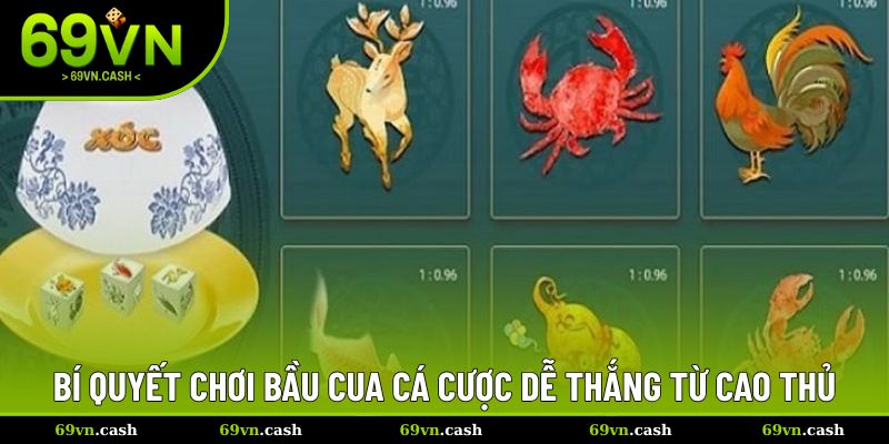 Bí quyết chơi bầu cua cá cược dễ thắng từ cao thủ