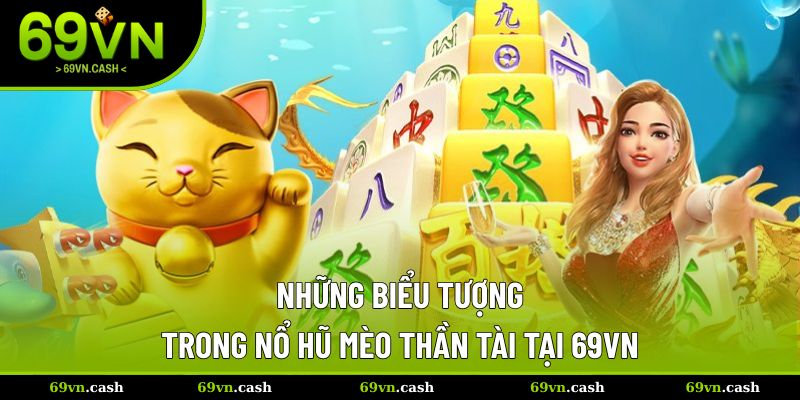 Biểu tượng đặc biệt trong nổ hũ mèo Thần Tài