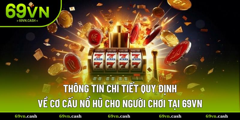 Thông tin giới thiệu về cơ cấu nổ hũ ấn tượng tại đây