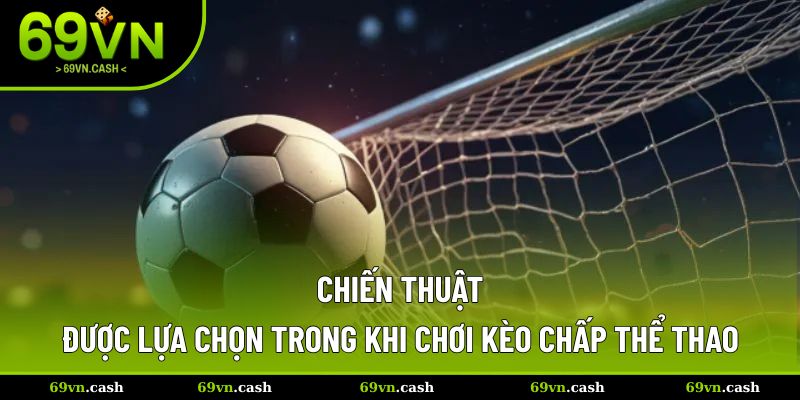 Chiến thuật được lựa chọn khi tham gia cược thể thao
