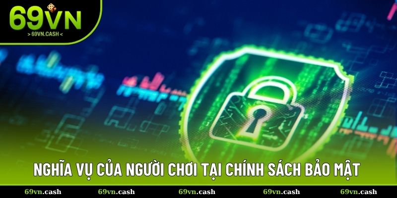 Nghĩa vụ của người chơi tại chính sách bảo mật 69VN