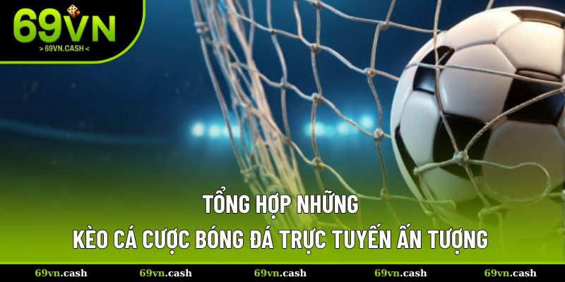 Tổng hợp những hình thức lựa chọn trong những trận đấu cực hấp dẫn