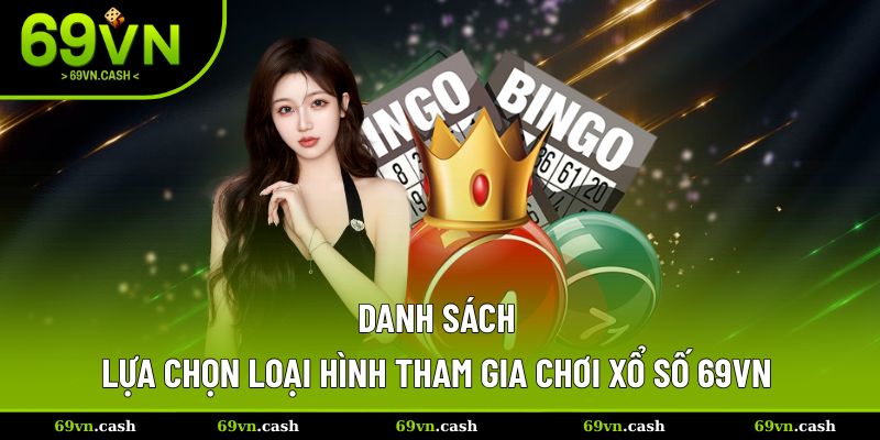 Danh sách đa dạng lựa chọn loại hình chơi lô đề tại 69VN
