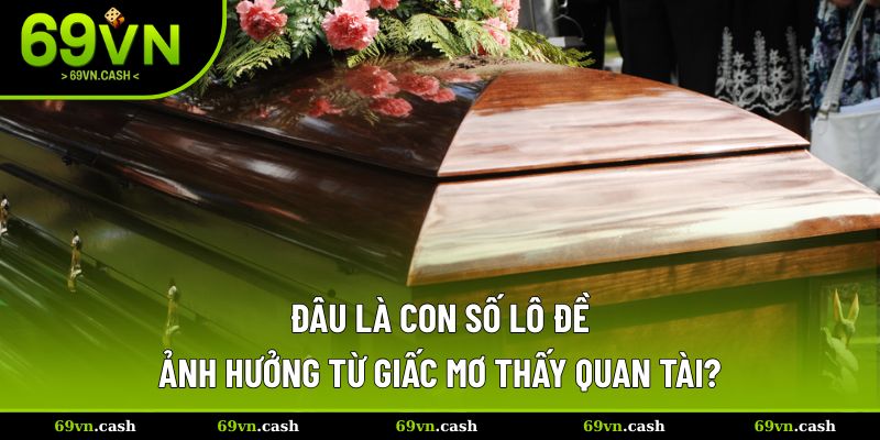 Những con số lô đề ảnh hưởng từ giấc mơ này