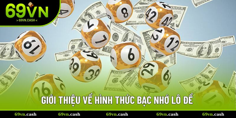 Giới thiệu về hình thức bạc nhớ lô đề