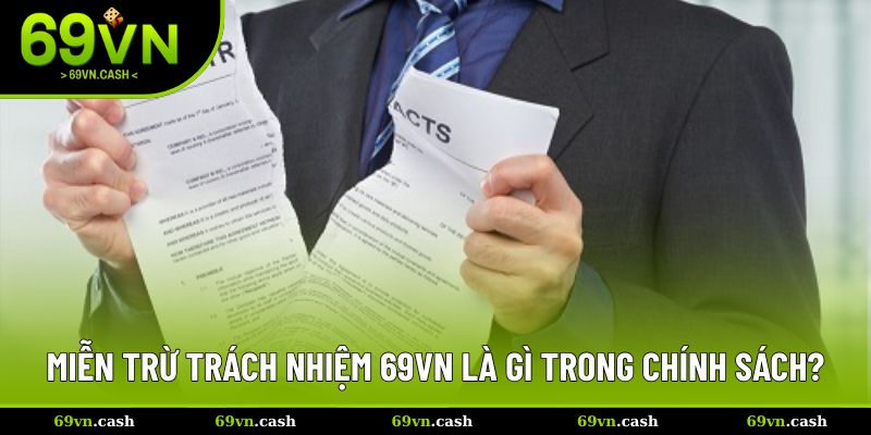 Tìm hiểu miễn trừ trách nhiệm 69VN tại nhà cái
