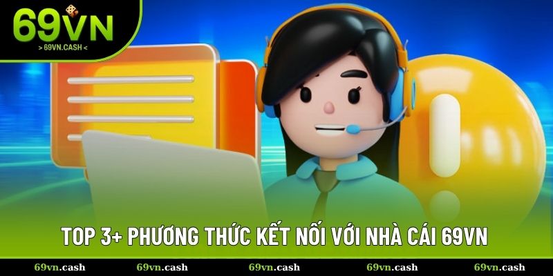 Top 3+ phương thức kết nối với nhà cái 69VN