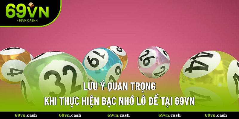 Lưu ý quan trọng khi thực hiện bạc nhớ trong xổ số