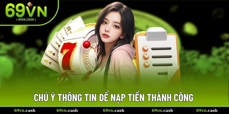 Chú ý thông tin quan trọng để nạp tiền thành công