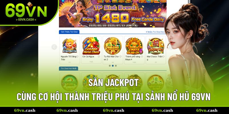 Săn Jackpot cùng cơ hội thành triệu phú tại sảnh nổ hũ