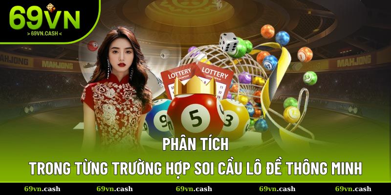 Phân tích từng trường hợp áp dụng soi cầu xổ số
