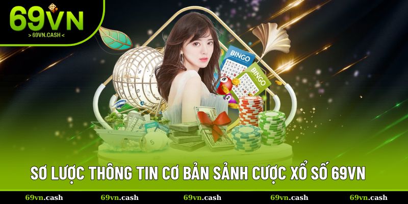 Cơ bản thông tin giới thiệu sảnh xổ số 69VN