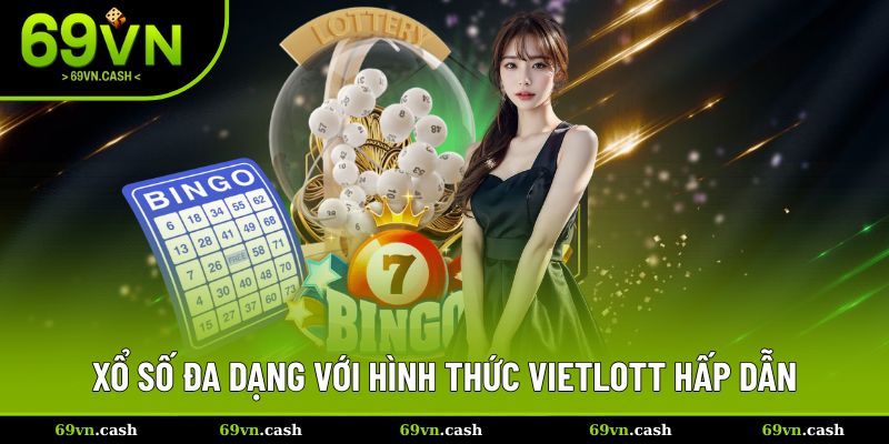 Xổ số đa dạng với hình thức Vietlott hấp dẫn